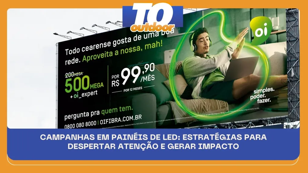 CAMPANHAS EM PAIN&Eacute;IS DE LED: ESTRAT&Eacute;GIAS PARA DESPERTAR ATEN&Ccedil;&Atilde;O E GERAR IMPACTO