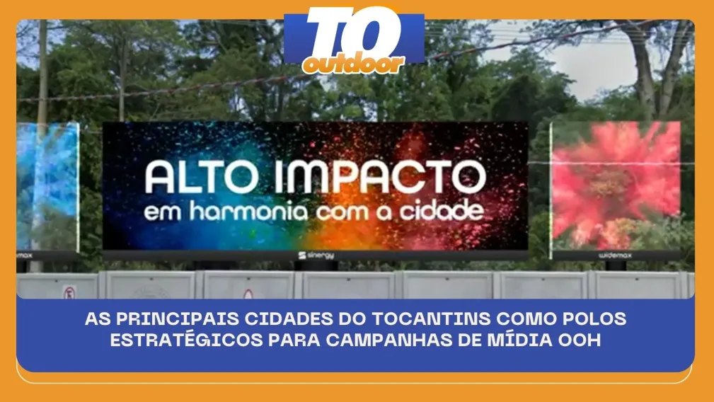 AS PRINCIPAIS CIDADES DO TOCANTINS COMO POLOS ESTRAT&Eacute;GICOS PARA CAMPANHAS DE M&Iacute;DIA OOH