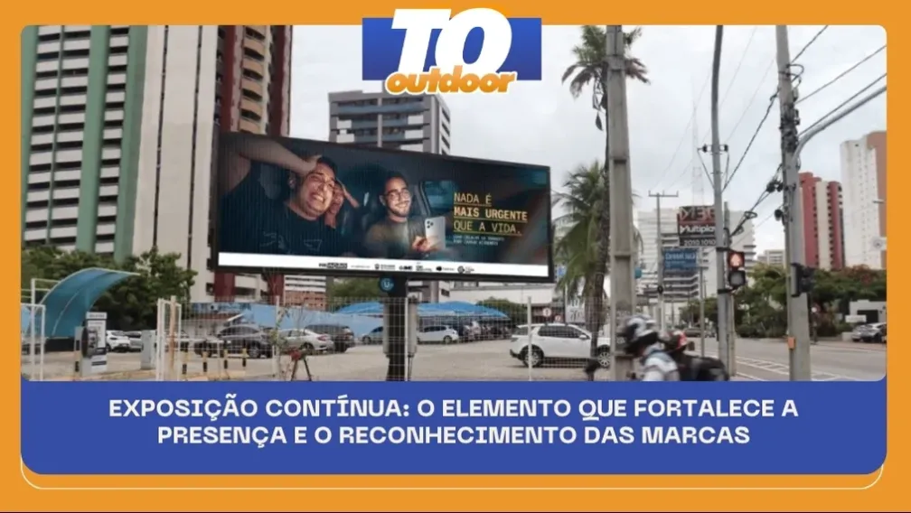 EXPOSI&Ccedil;&Atilde;O CONT&Iacute;NUA: O ELEMENTO QUE FORTALECE A PRESEN&Ccedil;A E O RECONHECIMENTO DAS MARCAS