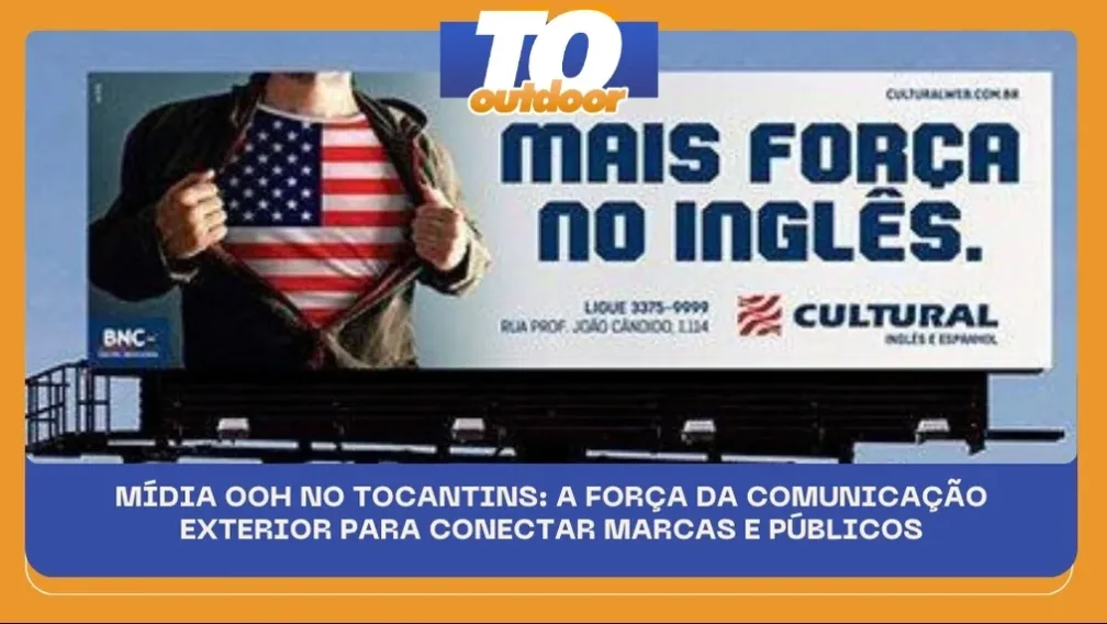 M&Iacute;DIA OOH NO TOCANTINS: A FOR&Ccedil;A DA COMUNICA&Ccedil;&Atilde;O EXTERIOR PARA CONECTAR MARCAS E P&Uacute;BLICOS