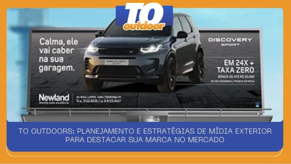 TO OUTDOORS: PLANEJAMENTO E ESTRAT&Eacute;GIAS DE M&Iacute;DIA EXTERIOR PARA DESTACAR SUA MARCA NO MERCADO