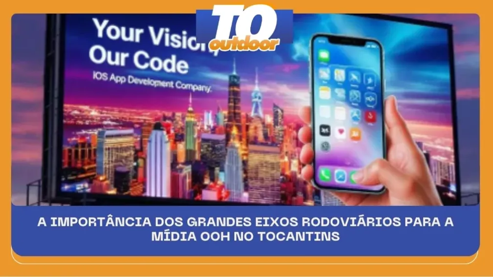 A IMPORT&Acirc;NCIA DOS GRANDES EIXOS RODOVI&Aacute;RIOS PARA A M&Iacute;DIA OOH NO TOCANTINS
