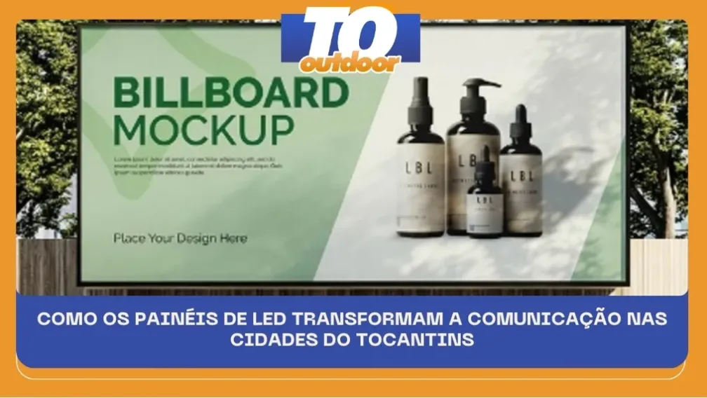 COMO OS PAIN&Eacute;IS DE LED TRANSFORMAM A COMUNICA&Ccedil;&Atilde;O NAS CIDADES DO TOCANTINS