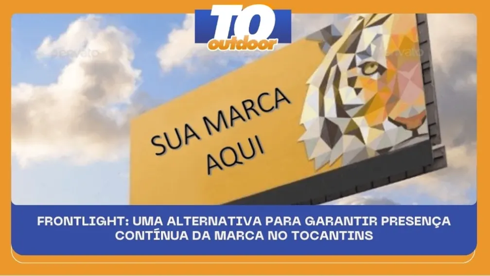 FRONTLIGHT: UMA ALTERNATIVA PARA GARANTIR PRESEN&Ccedil;A CONT&Iacute;NUA DA MARCA NO TOCANTINS