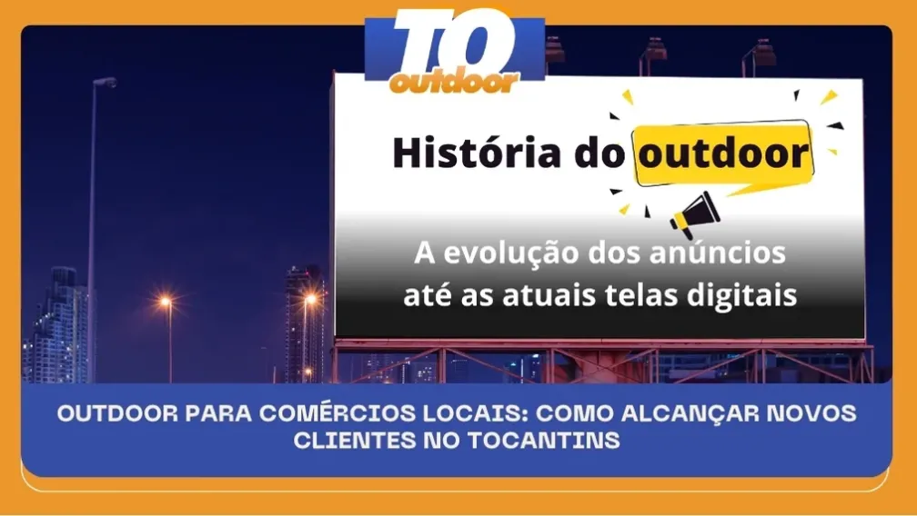 OUTDOOR PARA COM&Eacute;RCIOS LOCAIS: COMO ALCAN&Ccedil;AR NOVOS CLIENTES NO TOCANTINS